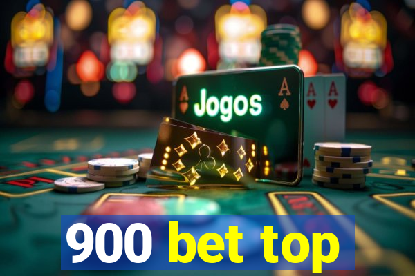 900 bet top